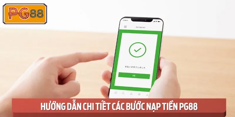 Các bước nạp tiền vào tài khoản PG88
