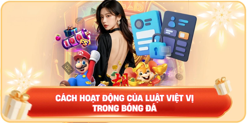 Cách hoạt động của luật việt vị trong bóng đá